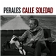 Perales - Calle Soledad